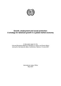 Growth, employment and social protection: A strategy for balanced growth in a global market economy A discussion paper for the Informal Ministerial Meeting of Ministers of Labour and Social Affairs during the Internation