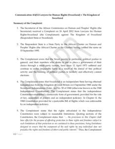 Communication[removed]Lawyers for Human Rights (Swaziland) v The Kingdom of Swaziland Summary of the Complaint: 1. The Secretariat of the African Commission on Human and Peoples’ Rights (the Secretariat) received a Comp