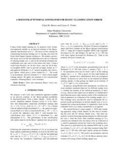 A BOOTSTRAP INTERVAL ESTIMATOR FOR BAYES’ CLASSIFICATION ERROR Chad M. Hawes and Carey E. Priebe Johns Hopkins University Department of Applied Mathematics and Statistics Baltimore, MDABSTRACT