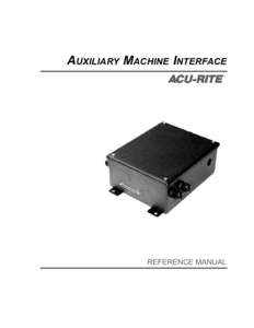 AUXILIARY MACHINE INTERFACE  REFERENCE MANUAL Limited Warranty The ACU-RITE Auxiliary Machine Interface (AMI) has a limited warranty against