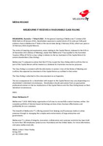 MEDIA RELEASE MELBOURNE IT RECEIVES A FAVOURABLE CLASS RULING MELBOURNE, Australia – 7 MarchAt the general meeting of Melbourne IT Limited (ASX: MLB) held on 28 January 2014, shareholders approved a capital ret