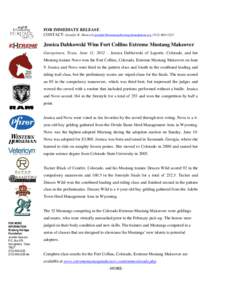 FOR IMMEDIATE RELEASE CONTACT: Jennifer K. Hancock [removed[removed]Jessica Dabkowski Wins Fort Collins Extreme Mustang Makeover Georgetown, Texas, June 11, 2012 – Jessica Dabkowski