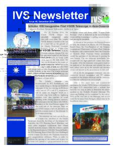 IVS Newsletter Issue 40, December 2014 Ishioka: GSI Inaugurates First VGOS Telescope in Asia-Oceania – Shinobu Kurihara, Geospatial Information Authority of Japan On 28 October 2014, the
