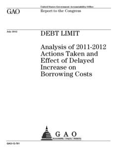 GAO[removed], Debt Limit: Analysis of[removed]Actions Taken and Effect of Delayed Increase on Borrowing Costs