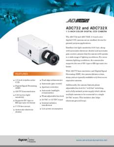 ADC732 and ADC732X 1/3-INCH COLOR DIGITAL CCD CAMERA The ADC732 and ADC732X 1/3-inch color digital CCD cameras are an excellent choice for general purpose applications.