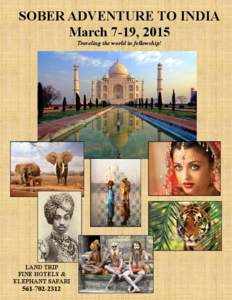 SOBER ADVENTURE TO INDIA March 7-19, 2015 Traveling the world in fellowship! LAND TRIP FINE HOTELS &
