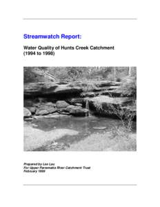 Streamwatch Report: Water Quality of Hunts Creek CatchmenttoPrepared by Lee Lau For Upper Parramatta River Catchment Trust