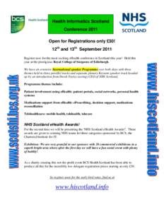 Health Informatics Scotland Conference 2011 Open for Registrations only £30! 12th and 13th September 2011 Register now for the most exciting eHealth conference in Scotland this year! Held this year at the prestigious Ro