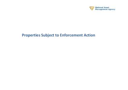 Properties Subject to Enforcement Action  Introduction This document contains information provided to NAMA, and/or its group entity subsidiaries, by receivers and other insolvency professionals in relation to properties