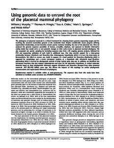 Letter  Using genomic data to unravel the root of the placental mammal phylogeny William J. Murphy,1,5 Thomas H. Pringle,2 Tess A. Crider,1 Mark S. Springer,3 and Webb Miller4