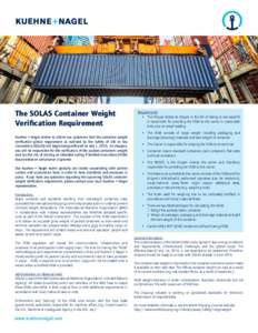 The SOLAS Container Weight Verification Requirement Kuehne + Nagel wishes to inform our customers that the container weight verification global requirement as outlined by the Safety of Life at Sea Convention (SOLAS) will