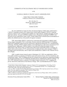 COMMENTS OF THE ELECTRONIC PRIVACY INFORMATION CENTER to the NATIONAL HIGHWAY TRAFFIC SAFETY ADMINISTRATION Federal Motor Vehicle Safety Standards: “Vehicle-to-Vehicle (V2V) Communications” 49 C.F.R. Part 571