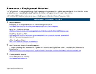 Resources – Employment Standard This document lists the resources referenced in the Employment Standard webinar. It includes resources specific to that Standard as well as to the Integrated Accessibility Standard Regul
