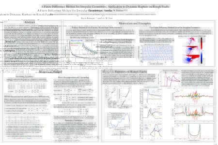 A Finite Difference Method for Irregular Geometries: Application to Dynamic Rupture on Rough Faults David Belanger (1) and Eric M. Dunham (2,Department of Mathematics, Harvard University; (2) Department of Earth a