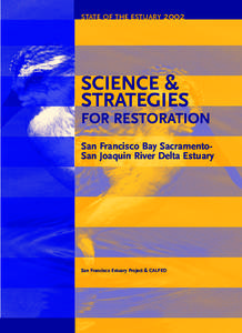 STATE OF THE ESTUARY[removed]SCIENCE & STRATEGIES FOR RESTORATION San Francisco Bay SacramentoSan Joaquin River Delta Estuary