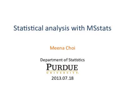 Sta$s$cal	
  analysis	
  with	
  MSstats	
   Meena	
  Choi	
   	
   Department	
  of	
  Sta$s$cs	
  
