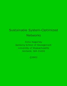 Sustainable System-Optimized Networks Anna Nagurney Isenberg School of Management University of Massachusetts Amherst, MA 01003