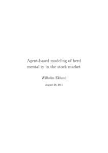 Agent-based modeling of herd mentality in the stock market Wilhelm Eklund August 20, 2011