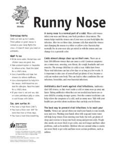 Rhinitis  Runny Nose Surprising facts: Colds can last up to 2 weeks.