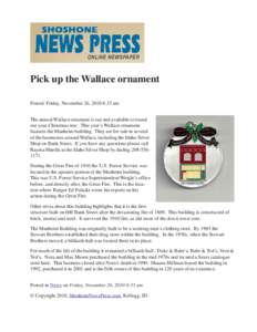 Pick up the Wallace ornament Posted: Friday, November 26, 2010 8:33 am The annual Wallace ornament is out and available to round out your Christmas tree. This year’s Wallace ornament features the Manheim building. They