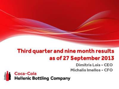 Third quarter and nine month results as of 27 September 2013 Dimitris Lois - CEO Michalis Imellos - CFO  Disclaimer