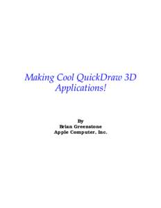 Making Cool QuickDraw 3D Applications! By Brian Greenstone Apple Computer, Inc.