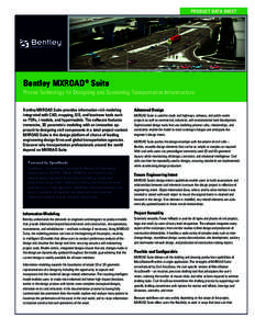 Product Data Sheet  Bentley MXROAD® Suite Proven Technology for Designing and Sustaining Transportation Infrastructure Bentley MXROAD Suite provides information-rich modeling integrated with CAD, mapping, GIS, and busin