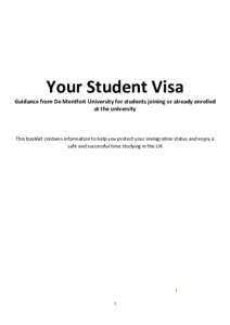 Your Student Visa  Guidance from De Montfort University for students joining or already enrolled at the university  This booklet contains information to help you protect your immigration status and enjoy a