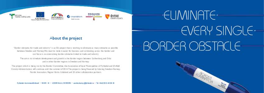 About the project ”Border obstacles for trade and industry” is an EU project that is working to eliminate as many obstacles as possible between Sweden and Norway. We want to make it easier for business and commuting 