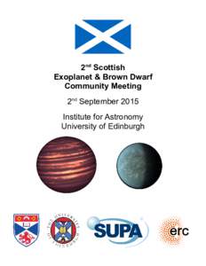 2nd Scottish Exoplanet & Brown Dwarf Community Meeting 2nd September 2015 Institute for Astronomy University of Edinburgh
