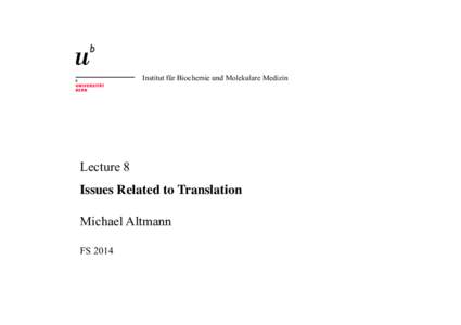 Institut für Biochemie und Molekulare Medizin  Lecture 8 Issues Related to Translation	 
 Michael Altmann
