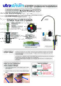 9-STEP Undersink Installation Congratulations on choosing the AlkaWay Undersink Kit for your UltraStream water system. By following the steps in this instruction sheet we know you’ll be able to have the best of both wo
