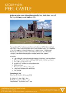 Welcome to the group visitor information for Peel Castle. Here you will find everything you need to plan a visit. The magnificent Peel Castle occupies the important site of St Patrick’s Isle at Peel. The castle’s cur
