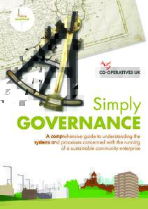 Simply GOVERNANCE A comprehensive guide to understanding the systems and processes concerned with the running of a sustainable community enterprise