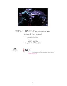 2dF+HERMES Documentation Volume I: User Manual Gayandhi De Silva Version 1.0 beta Dated: 3 May 2014 Compiled: Thu 8th May, 2014