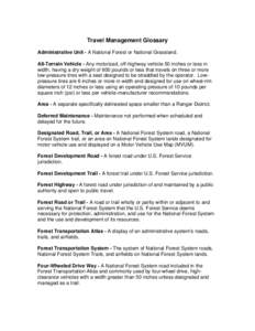 Travel Management Glossary Administrative Unit - A National Forest or National Grassland. All-Terrain Vehicle - Any motorized, off-highway vehicle 50 inches or less in width, having a dry weight of 600 pounds or less tha