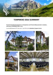 TEMPMEKO 2016 SUMMARY The XIII International Symposium on Temperature and Thermal Measurements in Industry and Science TEMPMEKO 2016 is over. It was held between 26th June and 1st July 2016 at the Belvedere Congress Cent