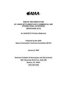 ROBUST IMPLEMENTATION OF LUNAR SETTLEMENTS WITH COMMERCIAL AND INTERNATIONAL ENTERPRISE [MOON BASEAn AIAA/SCTC Position Statement