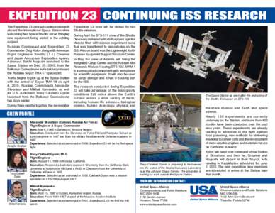 EXPEDITION 23 CONTINUING ISS RESEARCH The Expedition 23 crew will continue research aboard the International Space Station while welcoming two Space Shuttle crews bringing new equipment being added to the orbiting outpos