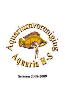Seizoen  Aquaria H-S. Aquariumvereniging Aquaria H-S. OpgerichtAangesloten bij de NBAT. Voorzitter