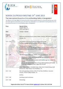 NORDIC OUTREACH MEETING 24th JUNE 2013 The International Accord on Fire and Building Safety in Bangladesh The Ministry of Foreign Affairs of Denmark and the ethical trading initiatives in Denmark and Norway invite the No