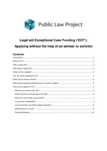 Legal aid Exceptional Case Funding (‘ECF’): Applying without the help of an adviser or solicitor Contents Introduction .................................................................................................