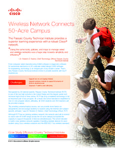 Wireless Network Connects 50-Acre Campus The Passaic County Technical Institute provides a superior learning experience with a robust Cisco® network.