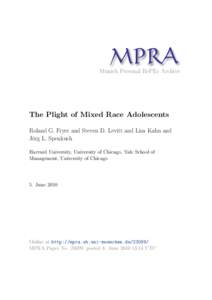 M PRA Munich Personal RePEc Archive The Plight of Mixed Race Adolescents Roland G. Fryer and Steven D. Levitt and Lisa Kahn and J¨org L. Spenkuch