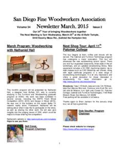 San Diego Fine Woodworkers Association Volume 34 Newsletter March, 2015 Issue 2 Our 34th Year of bringing Woodworkers together The Next Meeting is 7pm Wednesday, March 25th at the Al Bahr Temple, 5440 Kearny Mesa Rd., (b