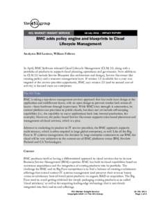 18 July 2011 – IMPACT REPORT  BMC adds policy engine and blueprints to Cloud Lifecycle Management Analysts: Bill Lesieur, William Fellows
