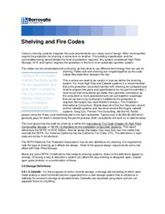 Shelving and Fire Codes Today’s shelving systems integrate fire code requirements as a major part of design. Most municipalities require fire protection for shelving in some form or another. The building classification