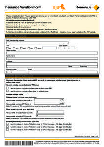 Insurance Variation Form Please complete this form if you are applying to reduce, vary or cancel Death only, Death and Total & Permanent Disablement (TPD) or Income Protection (IP) insurance within RBF. All members must 
