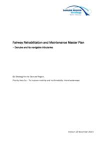 Fairway Rehabilitation and Maintenance Master Plan – Danube and its navigable tributaries EU Strategy for the Danube Region, Priority Area 1a – To improve mobility and multimodality: inland waterways