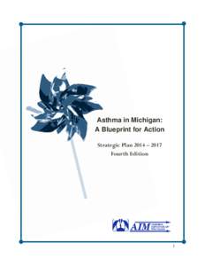 Asthma in Michigan: A Blueprint for Action Strategic Plan 2014 – 2017 Fourth Edition  1